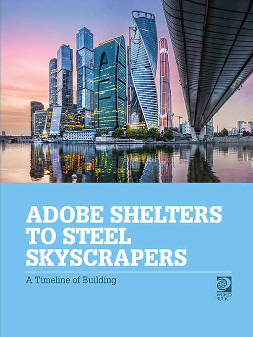 Title details for Adobe Shelters to Steel Skyscrapers by World Book - Available